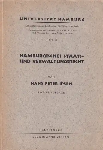 Ipsen, Hans Peter: Hamburgisches Staats- und Verwaltungsrecht. Einführung und Quellen für den akademischen Gebrauch. Hrsg. v. Rudolf Laun. 2. Aufl. 