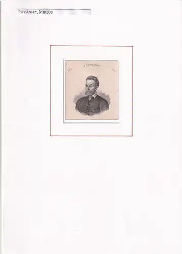 PORTRAIT Istvanfy (sic!). (1538 Kisasszonyfalva -1615, ungarischer Historiker). Schulterstück im Halbprofil. Stahlstich, Istvánffy, Miklós