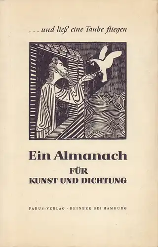 Italiaander, Rolf / Benninghoff, Ludwig: und ließ eine Taube fliegen. Ein Almanach für Kunst und Dichtung. 