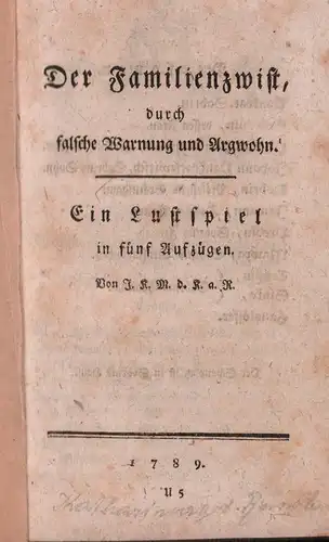 J. K. M. d. K. a. R. [i.e. Ekaterina Rossija II.]: Der Familienzwist, durch falsche Warnung und Argwohn. Ein Lustspiel in fünf Aufzügen. [Aus dem Russischen übersetzt von Christian Gottlieb von Arndt]. 