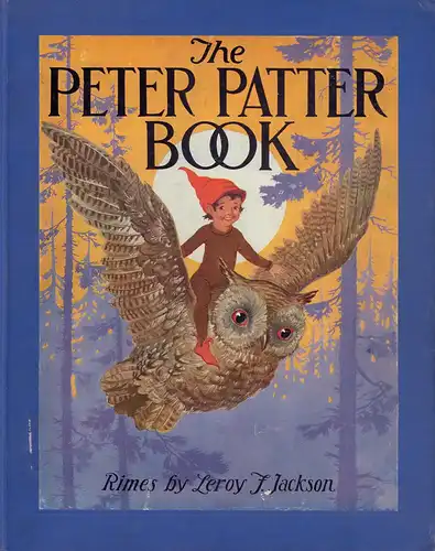 Jackson, Leroy F. [Freeman]: The Peter Patter book. Rimes for children. (With pictures by Blanche Fisher Wright). (New edition). 