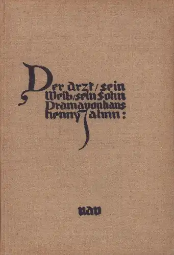 Jahnn, Hans Henny: Der Arzt, sein Weib, sein Sohn. Drama. (1. Aufl.). 