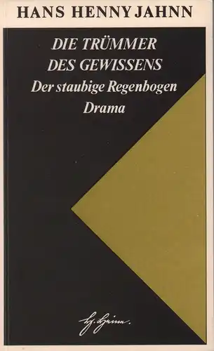 Jahnn, Hans Henny: Die Trümmer des Gewissens. Der staubige Regenbogen. Drama. Hrsg. u. mit einem Nachwort versehen v. Walter Muschg. 