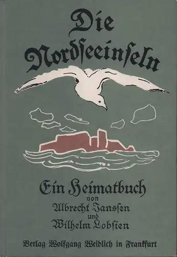 Janssen, Albrecht / Lobsien, Wilhelm (Hrsg.): Die Nordseeinseln. Ein Heimatbuch. Unveränd. NACHDRUCK d. 2. Ausgabe Leipzig 1928. 