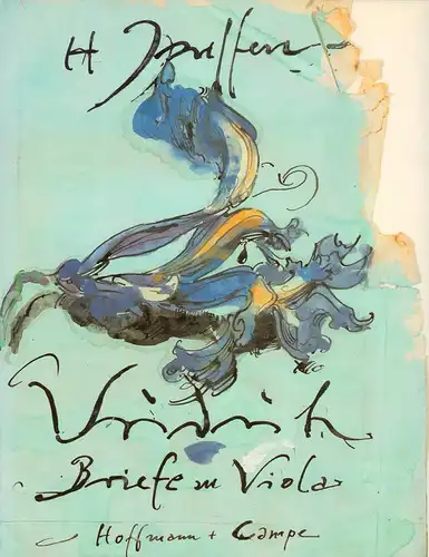 Janssen, Horst: Vriederich. Briefe an Viola. (1. Aufl.). Hrsg. und mit einem Nachwort versehen von Jutta Siegmund-Schutze unter Mitwirkung von Claus Clément. 