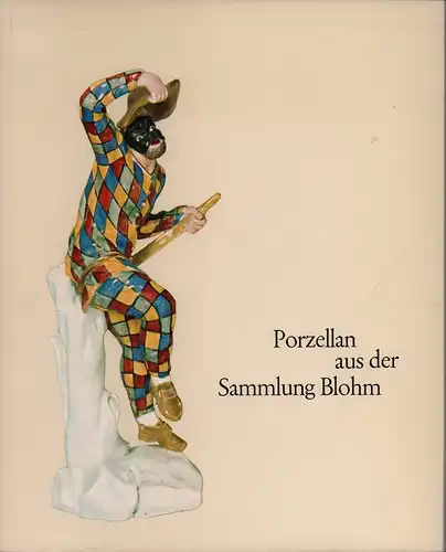 Jedding, Hermann (Bearb.): Porzellan aus der Sammlung Blohm. Leihgaben von Ernesto und Emily Blohm. (Hrsg. vom) Museum für Kunst und Gewerbe Hamburg. (Mit einem Vorwort von Lise Lotte Möller). 