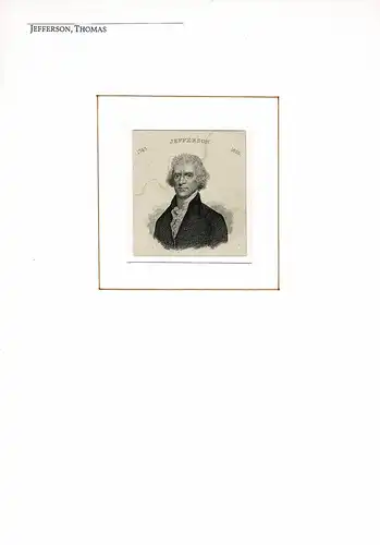 PORTRAIT Thomas Jefferson. (1743 Shadwell bei Charlottesville, Virginia - 1826 auf Monticello bei Charlottesville; nordamerikanischer Politiker, 3. Präsident der Vereinigten Staaten). Schulterstück im Dreiviertelprofil. Stahlstich, Jefferson, Thomas