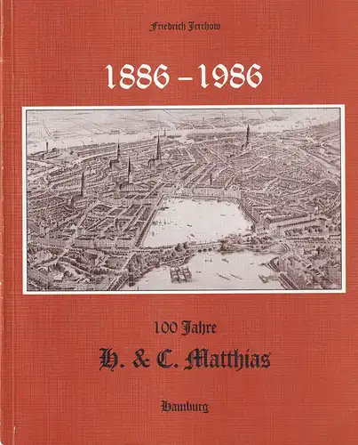 Jerchow, Friedrich: 100 Jahre H. & C. Matthias, Hamburg. 1886-1986. [Versicherungen]. 