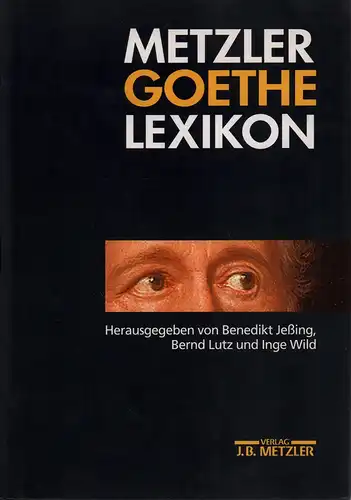 Jeßing, Benedikt / Lutz, Bernd / Wild, Inge: Metzler Goethe Lexikon. Redaktion: Sabine Matthes. 