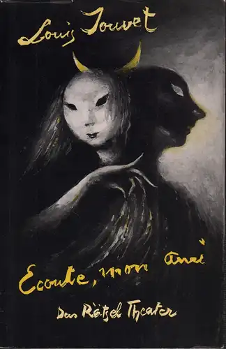 Jouvet, Louis: Ecoute, mon ami. Das Rätsel Theater. Ins Deutsche übertragen von Albrecht Schoenhals. 