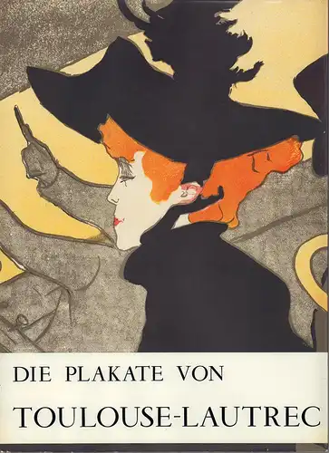 Julien, Edouard: Die Plakate von Toulouse-Lautrec. Katalog von Fernand Mourlot. (Aus dem Französischen übersetzt von K. G. Hemmerich). 