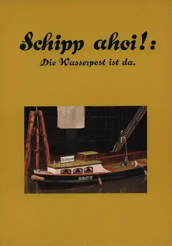 Schipp ahoi!: Die Wasserpost ist da. Aus der Geschichte der Barkassenzustellung im Freihafen Hamburg, Jungenitz, Alfred