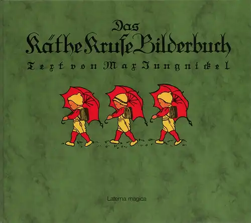 Jungnickel, Max: Das Käthe Kruse Bilderbuch. [REPRINT der Ausgabe München, Georg W. Richter, (1925)]. 