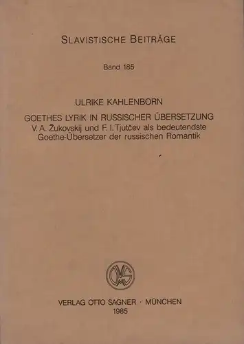 Kahlenborn, Ulrike: Goethes Lyrik in russischer Übersetzung. V. A. Zukovskij u. F. I. Tjutcev als bedeutendste Goethe-Übersetzer der russischen Romantik. 