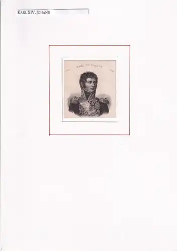 PORTRAIT Karl XIV. Johann. (1763 in Pau, Frankreich - 1844 Stockholm, König von Schweden). Schulterstück im Halbprofil. Stahlstich, Karl XIV. Johann