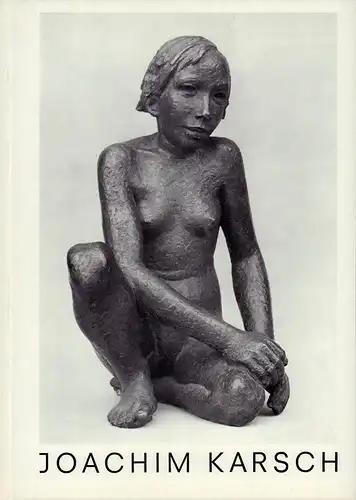 Karsch, Joachim.: Joachim Karsch zum 80. Geburtstag. Plastiken, Zeichnungen, Druckgraphiken. Gedächtnisausstellung vom 7. Dezember 1977 - 28. März 1978, Galerie Nierendorf OHG, Berlin. (Mit einer Einführung von Florian Karsch). 