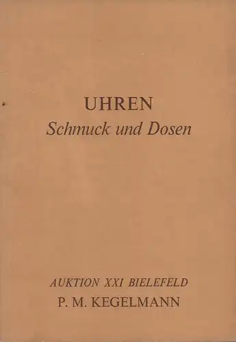 Kegelmann, Peter Michael: Uhren, Schmuck, Dosen. [Katalog zur] Auktion 21 (am 20. September 1980). 