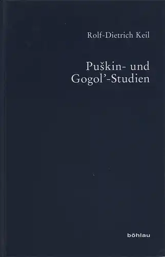 Keil, Rolf-Dietrich: Puskin- und Gogol'-Studien. (Hrsg. von Karl Gutschmidt, Roland Marti, Peter Thiergen, Ludger Udolph u. Bodo Zelinsky). 