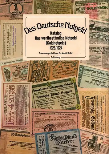 Keller, Arnold: Das Deutsche Notgeld. Katalog. Das wertbeständige Notgeld (Goldnotgeld) 1923/1924. (Unveränd. NACHDRUCK der 2. Aufl. von 1954). 