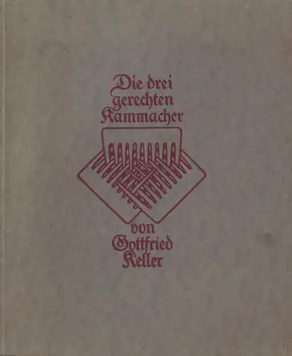Die drei gerechten Kammacher. Erzählung. Mit sechs Originalradierungen von Alfred Coßmann, Keller, Gottfried