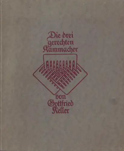 Keller, Gottfried: Die drei gerechten Kammacher. Erzählung. Mit sechs Originalradierungen von Alfred Coßmann. 