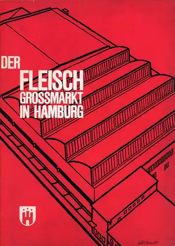 Kellermann, Volkmar (Red.): Der Fleischgroßmarkt in Hamburg. (Hrsg. von d. Arbeitsgemeinschaft für Wirtschaftsförderung). 