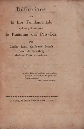 Keverberg, Charles Louis Guillaume Joseph de: Réflexions sur la Loi Fondamentale, qui se prépare pour le Roiaume des Pais-Bas. 