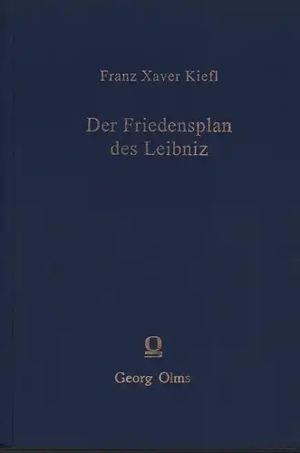 Kiefl, Franz Xaver: Der Friedensplan des Leibniz zur Wiedervereinigung der getrennten christlichen Kirchen. (aus seinen Verhandlungen mit dem Hofe Ludwigs XIV., Leopolds I. und Peters des Grossen). (2. NACHDRUCK der Ausgabe Paderborn 1903). 