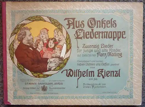 Aus Onkels Liedermappe. Zwanzig Lieder für junge und alte Kinder auf Gedichte von Franz Mäding. Komponiert und seinen lieben Nichten und Neffen gewidmet von Wilhelm Kienzl. OP. 73. Bilderschmuck von ersten Künstlern.