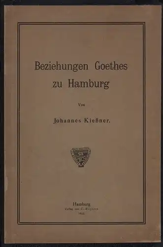 Kießner, Johannes: Beziehungen Goethes zu Hamburg. 