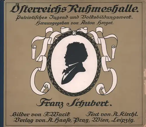 Franz Schubert (Umschlagtitel). Bilder von F.(Franz) Wacik. (Hrsg. von Anton Herget), Kirchl, A. [Adolf]