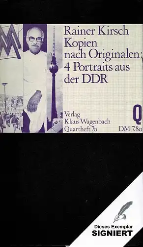 Kirsch, Rainer: Kopien nach Originalen. Portraits aus der DDR: Der Chirurg Professor Schober. Der Professor für Schweißtechnik Dr. Gilde. Der Philosoph Professor Loeser. Ansicht Roßleben/Unstrut. (Lizenzausgabe). 