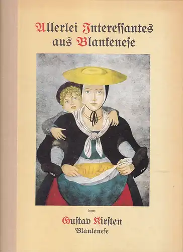 Kirsten, Gustav: Allerlei Interessantes aus Blankenese. NACHDRUCK der Ausgabe Blankenese, im Selbstverlag des Verf., 1924. 62 Erzählungen mit 25 Bildern [darunter auch "Helgoländer in Blankenese"]. 