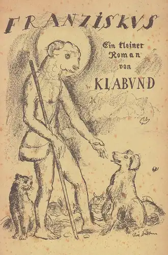 Klabund (d.i. Alfred Henschke): Franziskus. Ein kleiner Roman. 4. Aufl. 