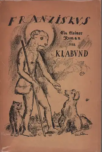 Klabund (d.i. Alfred Henschke): Franziskus. Ein kleiner Roman. 2. Aufl. 