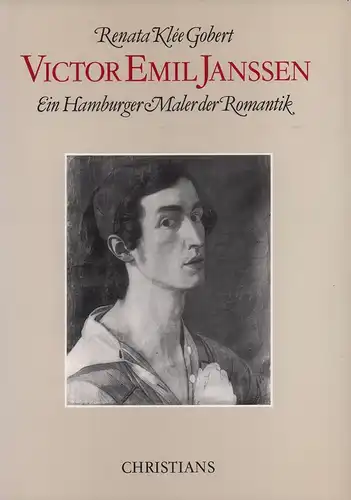 Klée Gobert, Renata: Victor Emil Janssen 1807-1845. Ein Hamburger Maler der Romantik. 