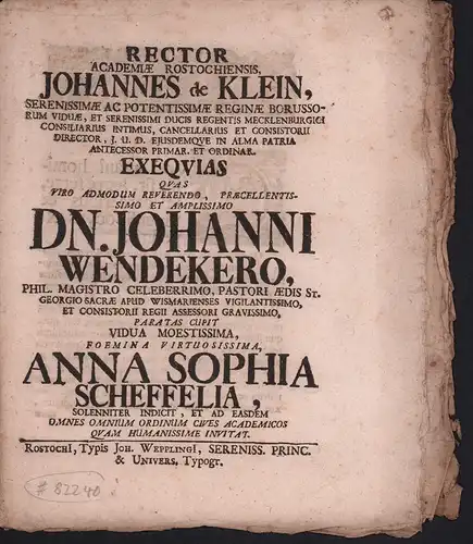 Klein, Johann von: Exeqvias Qvas Viro ... Dn. Johanni Wendekero, Phil. Magistro Celeberrimo, Pastori Aedis St. Georgio Sacrae Apud Wismarienses Vigilantissimo, Et Consistorii Regii Assessori Gravissimo, Paratas Cupit Vidua Moestissima, Foemina Virtuosissi