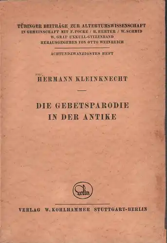 Kleinknecht, Hermann: Die Gebetsparodie in der Antike. (Hrsg. von Otto Weinreich). 