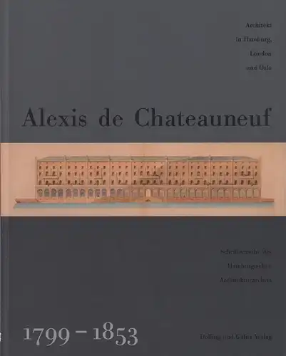 Klemm, David / Frank, Hartmut: Alexis de Chateauneuf 1799-1853. Architekt in Hamburg, London und Oslo. (Mit einem Vorwort von Wilhelm Hornbostel). 