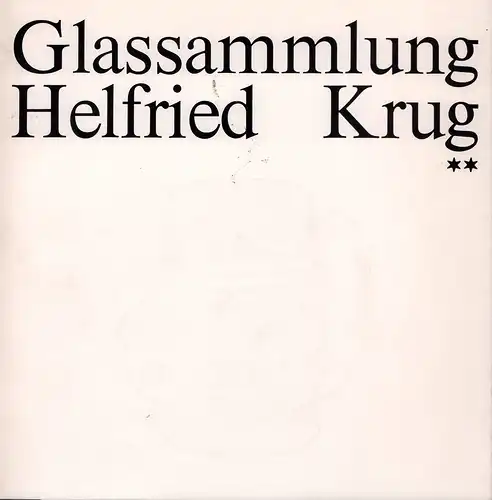 Klesse, Brigitte: Glassammlung Helfried Krug. Beschreibender Katalog (zur) Ausstellung im Kunstgewerbemuseum Köln Mai - August 1973. BAND 2 (von 2) apart. 