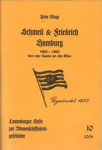 Kluge, Peter: Schmeil & Friedrich, Hamburg. 1883 - 1955. Von der Saale an die Elbe. (Hrsg. vom Verein zur Förderung des Lauenburger Elbschiffahrtsmuseum e.V. unter Red. von Werner Hinsch). 