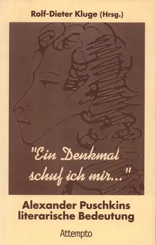 Kluge, Rolf Dieter (Hrsg.): Ein Denkmal schuf ich mir .... Alexander Puschkins literarische Bedeutung; eine Ringvorlesung aus Anlaß seines 200. Geburtstages mit Beiträgen von Tilman.. 