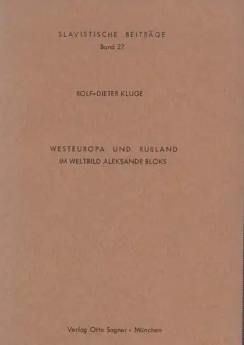 Kluge, Rolf-Dieter: Westeuropa und Rußland im Weltbild Aleksandr Bloks. (Mit einem Vorwort von Friedrich Wilhelm Neumann). 