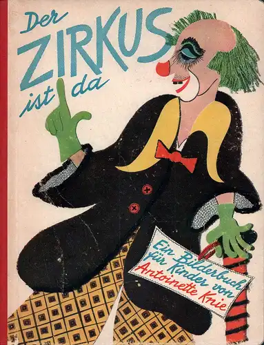 Knie, Antoinette: Der Zirkus ist da. Worte von Antoinette Knie, Bilder von Margrit Roelli. 