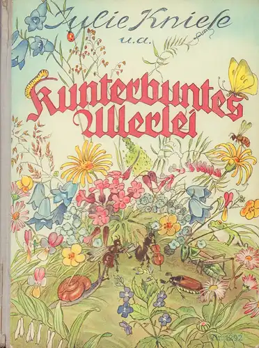 Kniese, Julie u.a: Kunterbuntes Allerlei. Hrsg. unter Mitarbeit von Otto Pfizenmayer. Mit vielen Bildern von Karl Mühlmeister. 