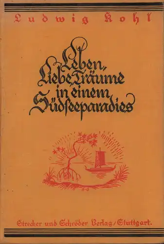 Kohl(-Larsen), Ludwig: Leben, Liebe, Träume in einem Südseeparadies. Ein Erinnerungsbuch. 