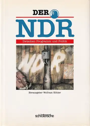 Köhler, Wolfram (Hrsg.): Der NDR. Zwischen Programm und Politik. Beiträge zu seiner Geschichte. Mit Beiträgen von Klaus Berg, Stefanie Burandt, Joachim Drengberg, Rolf Geserick, Ulrich.. 