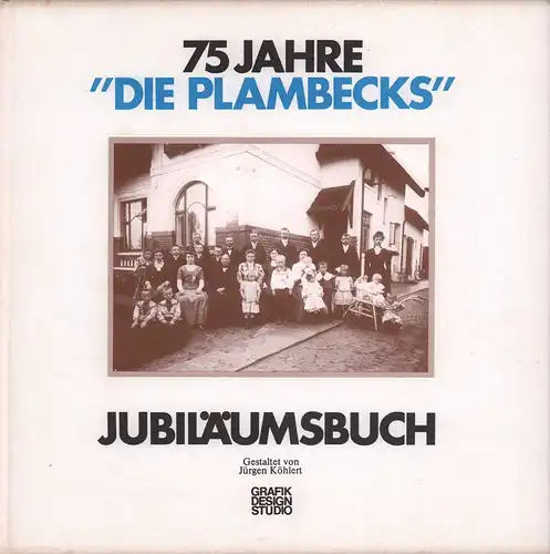 Köhlert, Jürgen.: 75 Jahre "Die Plambecks". Jubiläumsbuch. Gestaltet von Jürgen Köhlert. 