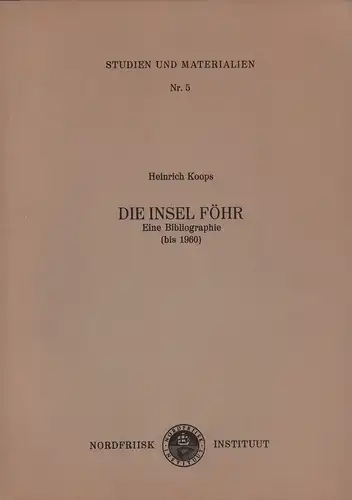 Koops, Heinrich: Die Insel Föhr. Eine Bibliographie.  (bis 1960). 