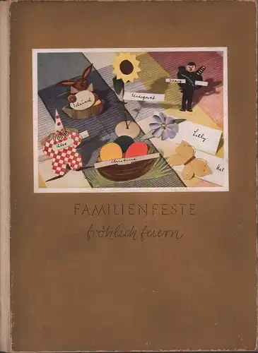 Kopp, Cornelia (Hrsg.): Familienfeste fröhlich feiern. Ein Büchlein zur Gestaltung der Feierstunden. Speisefolgen, Vorschläge für Nachmittags- und Abendbewirtung mit 100 Rezepten, 35 Festvorträge. 